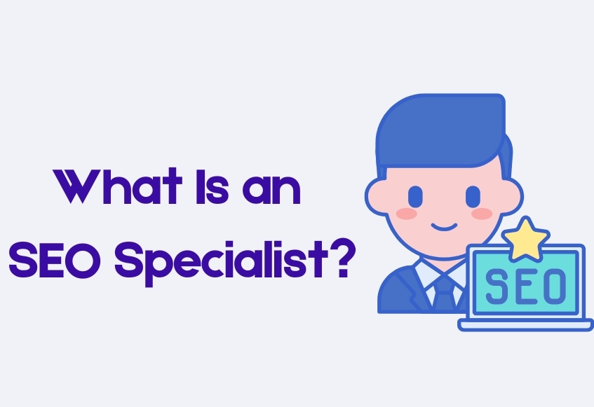 What is an SEO Specialist? Skills, Responsibilities & Business Value